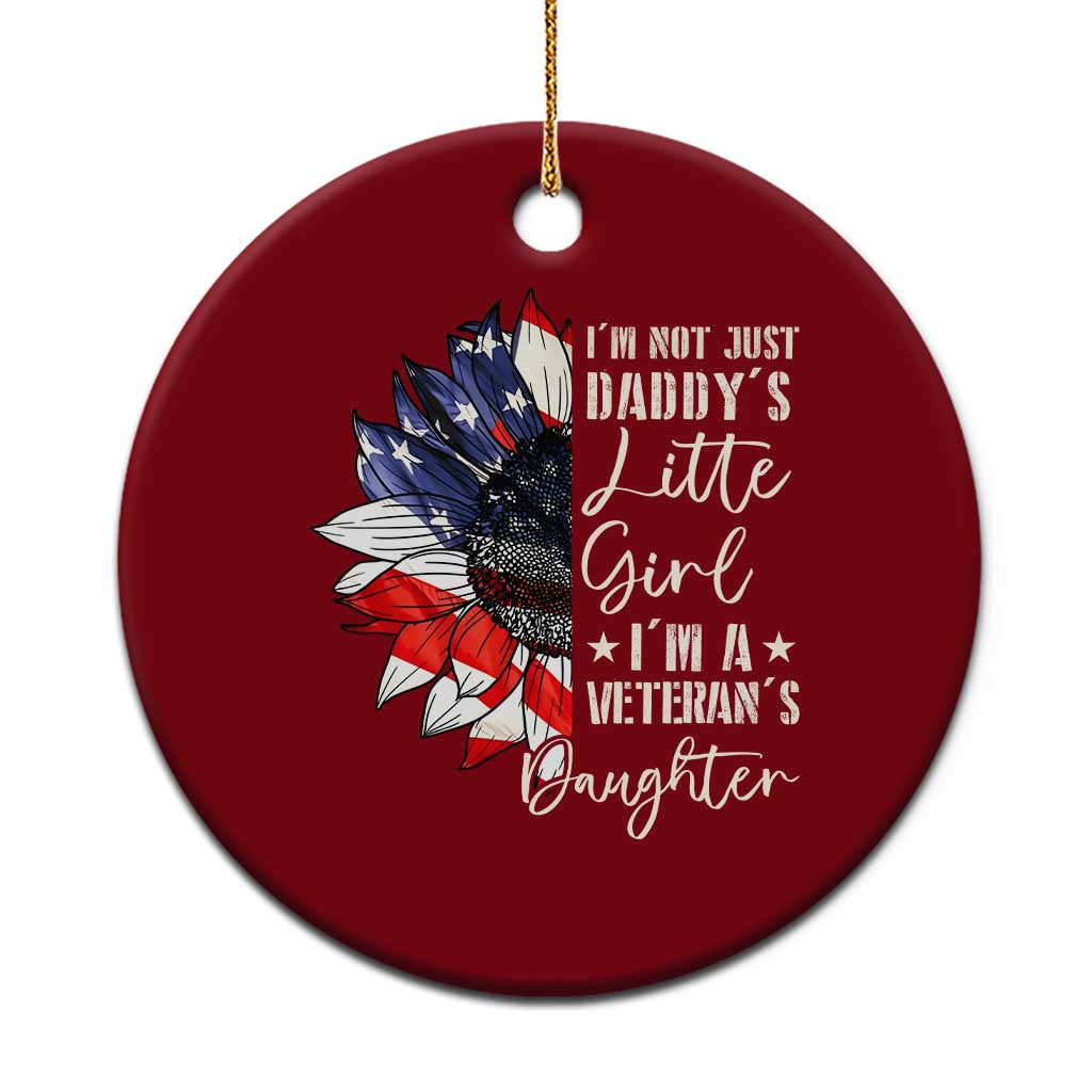 I Am Not Just Daddys Little Girl I Am A Veterans Daughter Ceramic Ornament American Flag TS11 1pc Red Print Your Wear