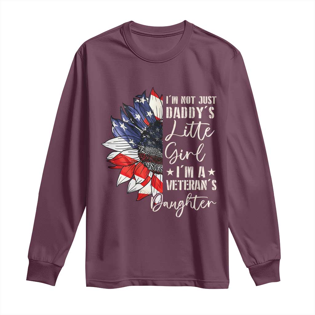 I Am Not Just Daddys Little Girl I Am A Veterans Daughter Long Sleeve Shirt American Flag TS11 Maroon Print Your Wear