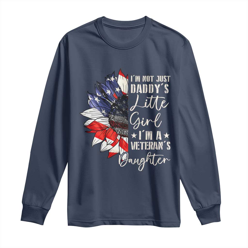 I Am Not Just Daddys Little Girl I Am A Veterans Daughter Long Sleeve Shirt American Flag TS11 Navy Print Your Wear