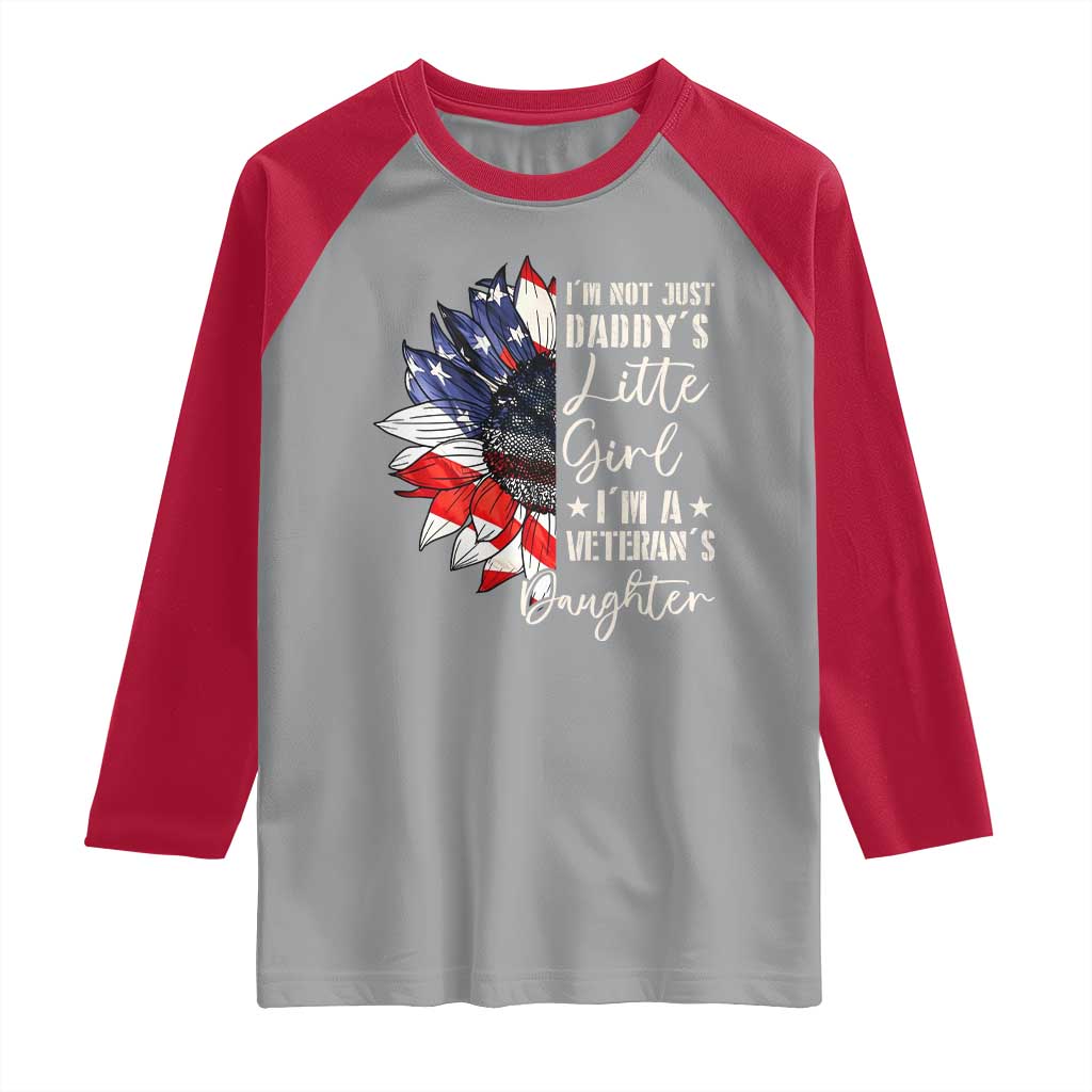 I Am Not Just Daddys Little Girl I Am A Veterans Daughter Raglan Shirt American Flag TS11 Sport Gray Red Print Your Wear