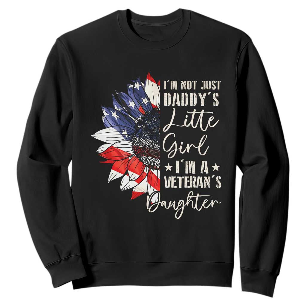 I Am Not Just Daddys Little Girl I Am A Veterans Daughter Sweatshirt American Flag TS11 Black Print Your Wear