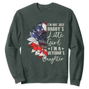 I Am Not Just Daddys Little Girl I Am A Veterans Daughter Sweatshirt American Flag TS11 Dark Forest Green Print Your Wear