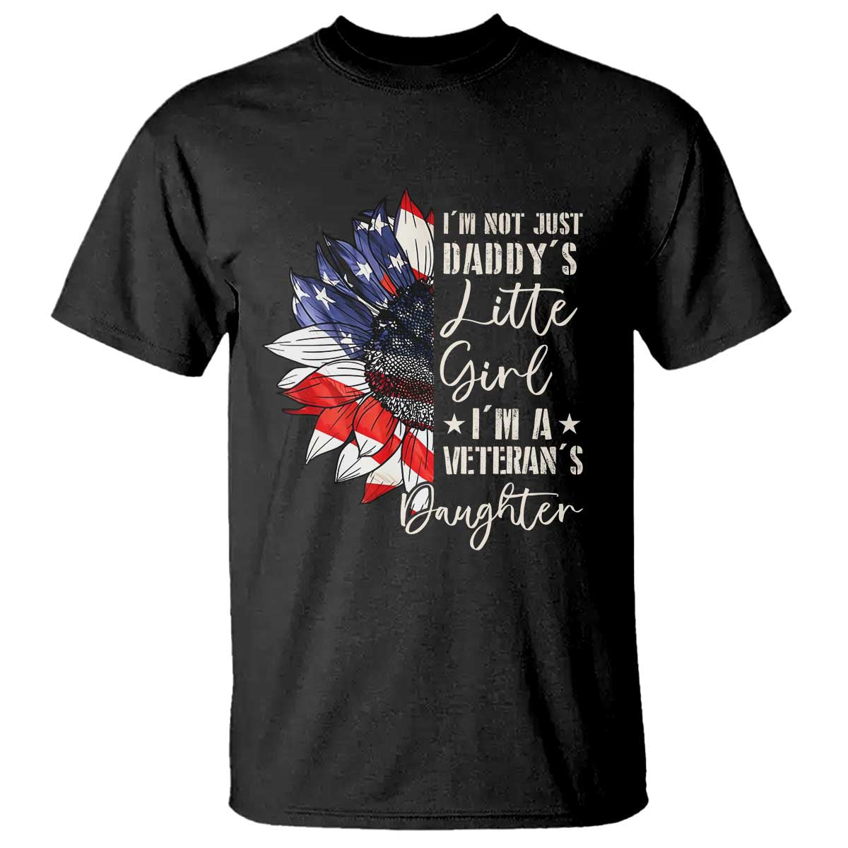 I Am Not Just Daddys Little Girl I Am A Veterans Daughter T Shirt American Flag TS11 Black Print Your Wear