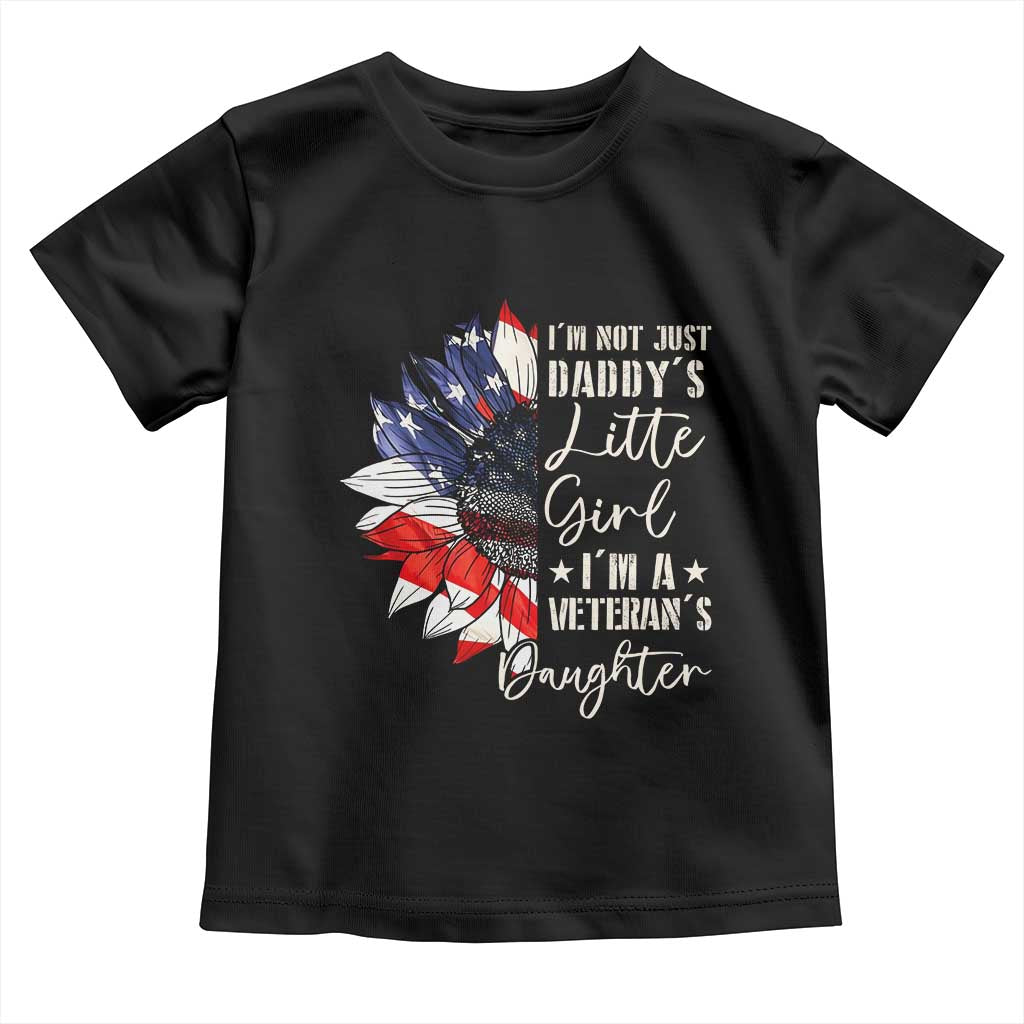 I Am Not Just Daddys Little Girl I Am A Veterans Daughter Toddler T Shirt American Flag TS11 Black Print Your Wear