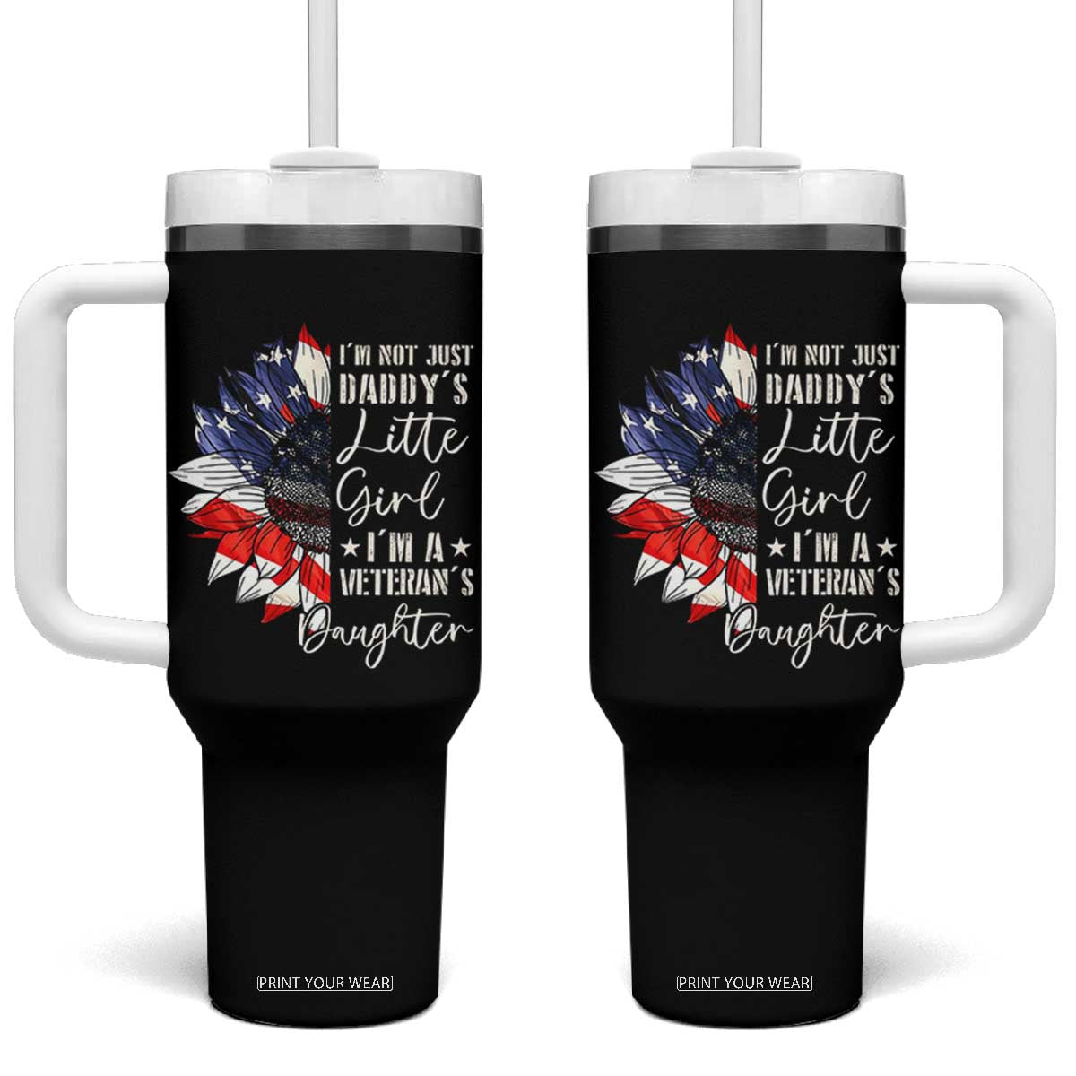 I Am Not Just Daddys Little Girl I Am A Veterans Daughter Tumbler With Handle American Flag TS11 One Size: 40 oz Black Print Your Wear