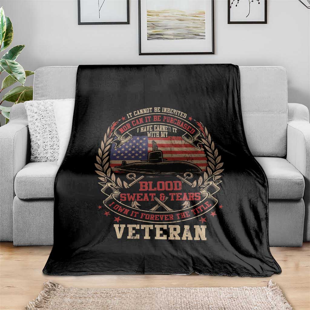 Submarine Veteran Throw Blanket It Cannot Be Inherited Nor Can It Be Purchased I Have Earned It TS11 Print Your Wear