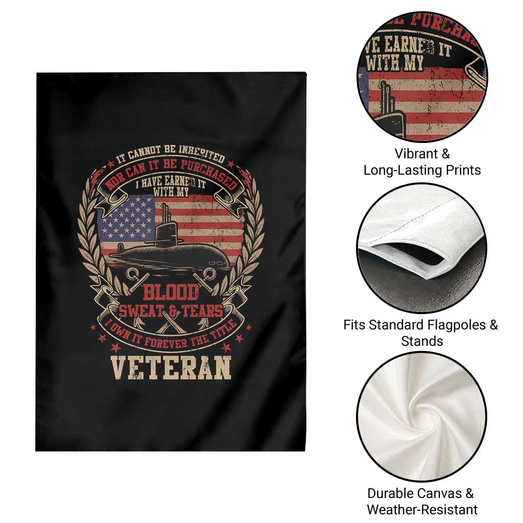 Submarine Veteran Garden Flag It Cannot Be Inherited Nor Can It Be Purchased I Have Earned It TS11 Print Your Wear