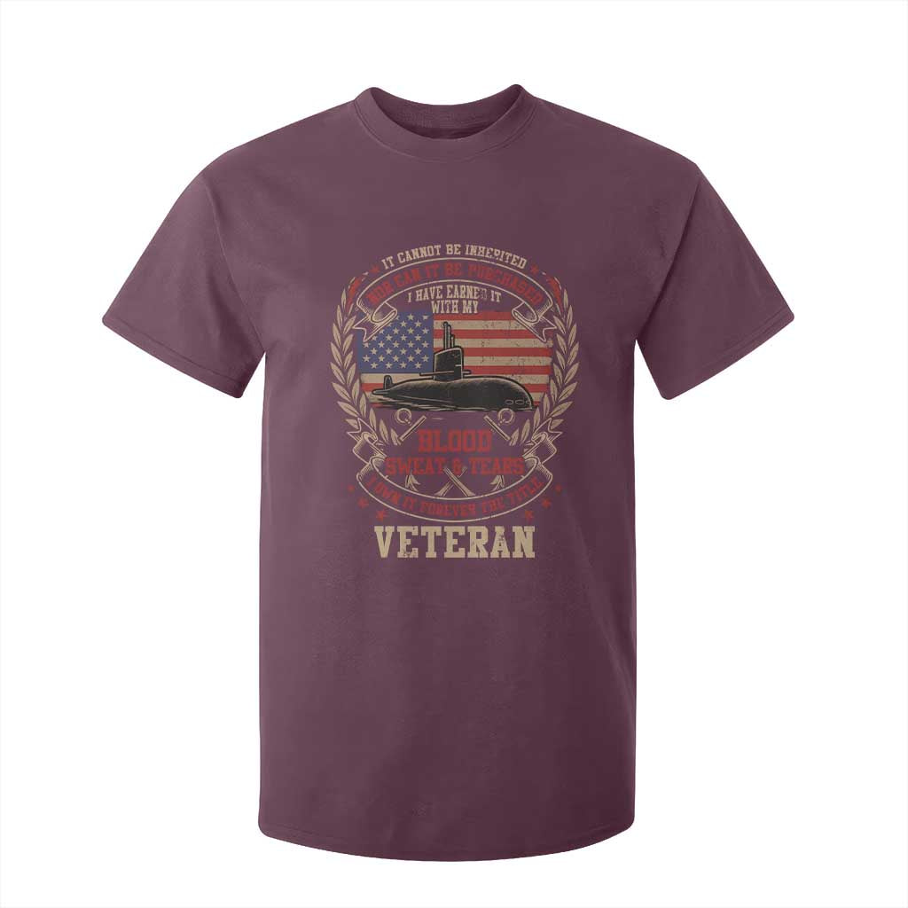 Submarine Veteran T Shirt For Kid It Cannot Be Inherited Nor Can It Be Purchased I Have Earned It TS11 Maroon Print Your Wear
