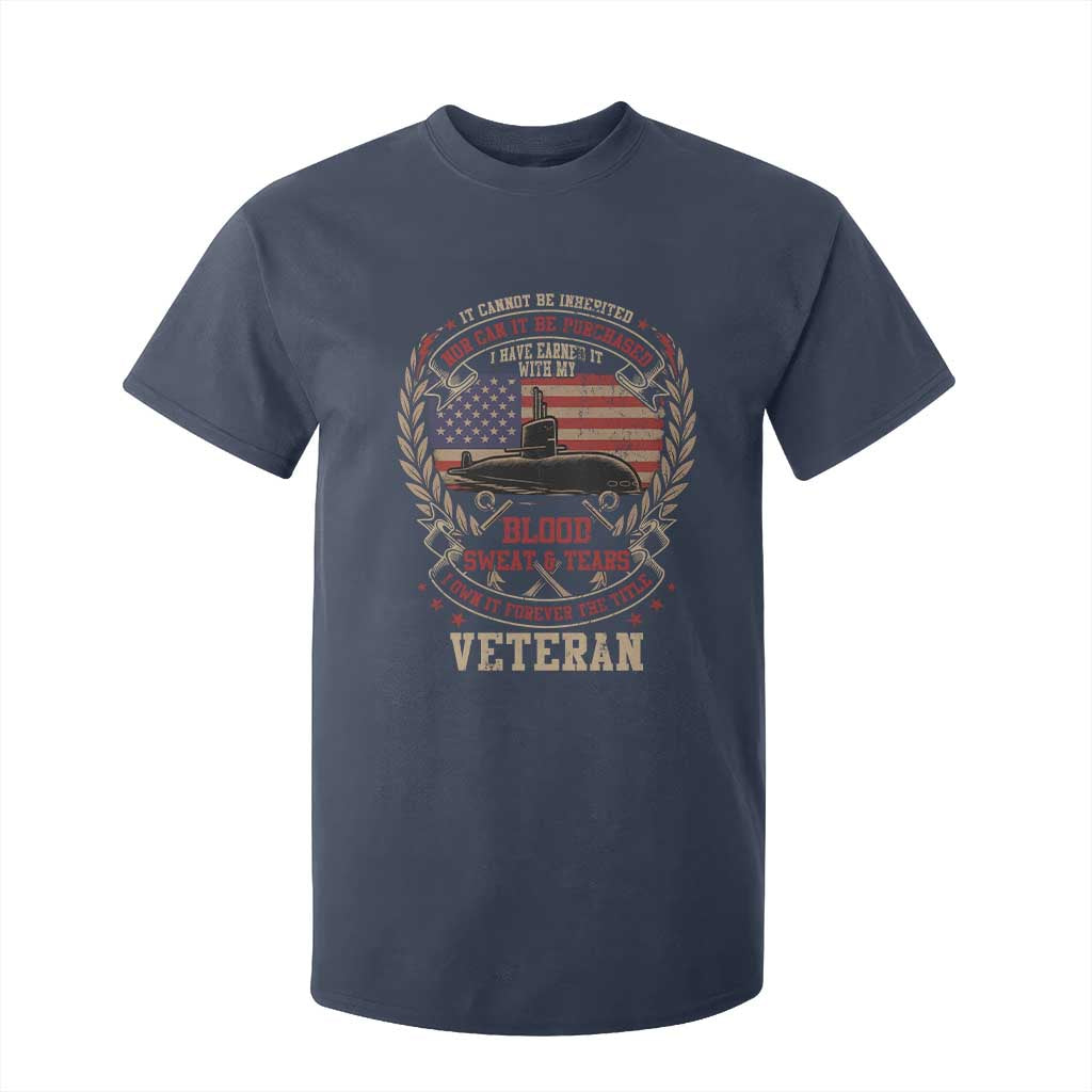 Submarine Veteran T Shirt For Kid It Cannot Be Inherited Nor Can It Be Purchased I Have Earned It TS11 Navy Print Your Wear