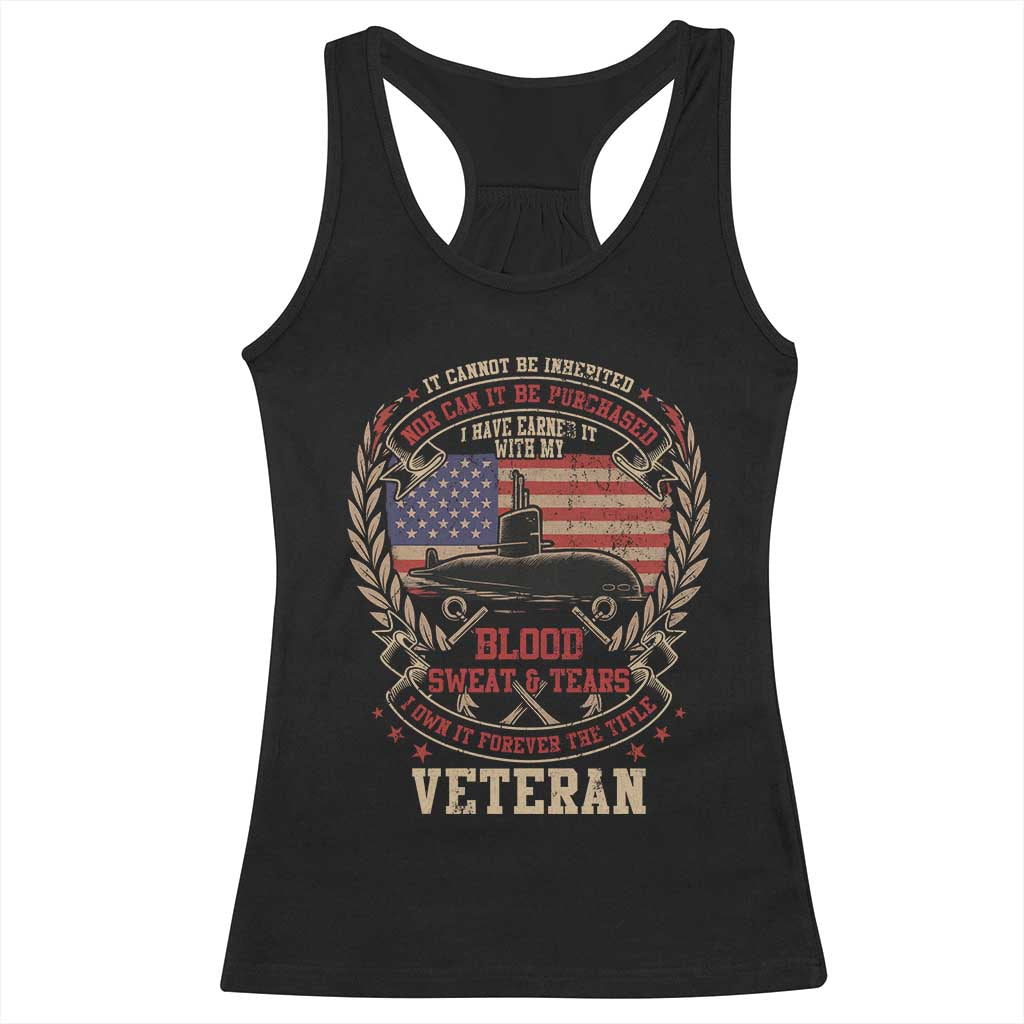 Submarine Veteran Racerback Tank Top It Cannot Be Inherited Nor Can It Be Purchased I Have Earned It TS11 Black Print Your Wear