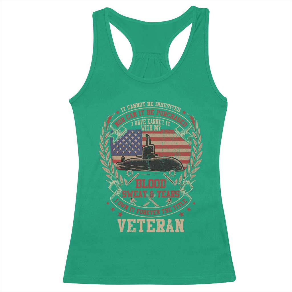 Submarine Veteran Racerback Tank Top It Cannot Be Inherited Nor Can It Be Purchased I Have Earned It TS11 Irish Green Print Your Wear