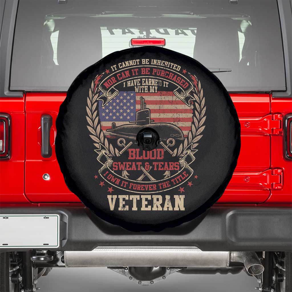 Submarine Veteran Spare Tire Cover It Cannot Be Inherited Nor Can It Be Purchased I Have Earned It TS11 Black Print Your Wear