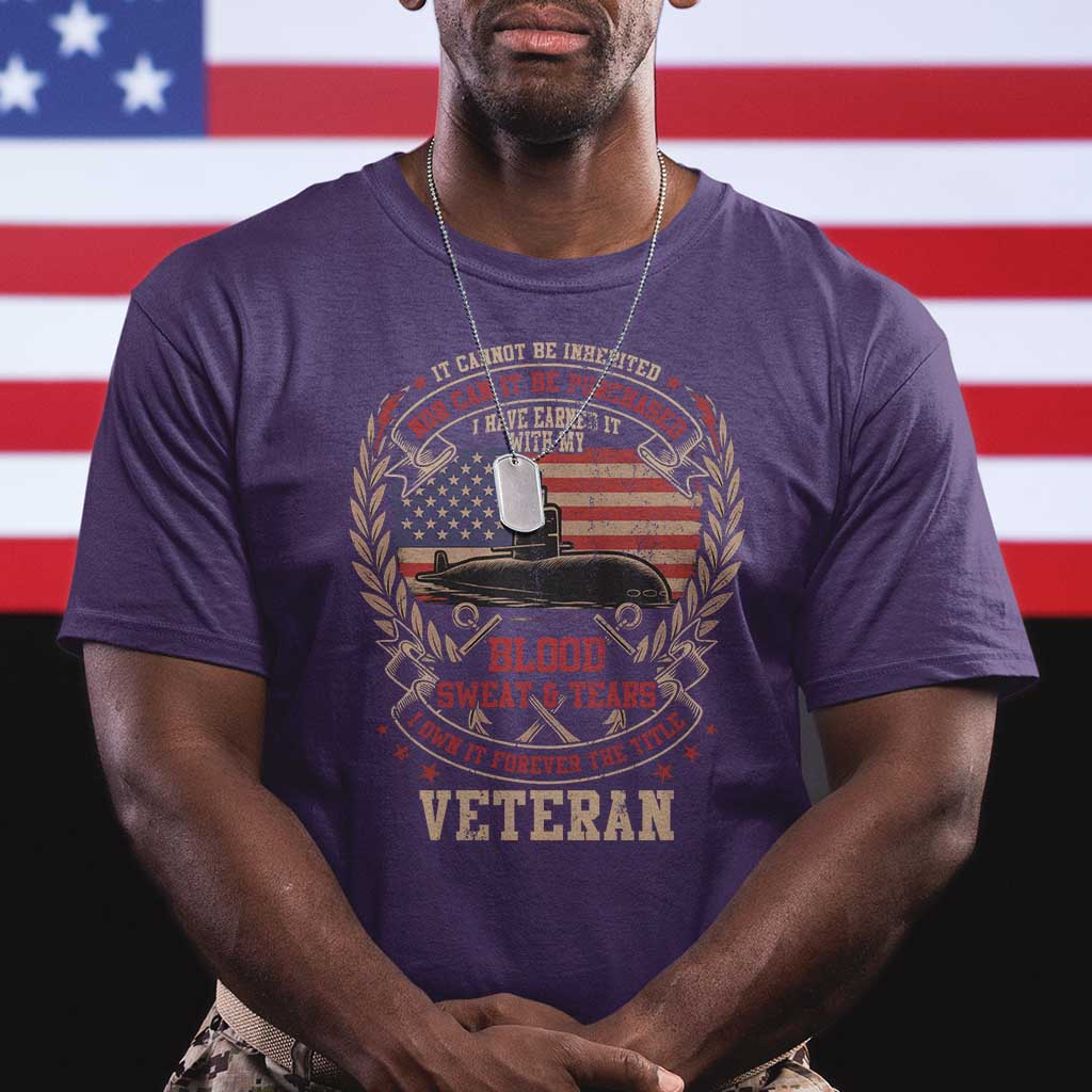 Submarine Veteran T Shirt It Cannot Be Inherited Nor Can It Be Purchased I Have Earned It TS11 Purple Print Your Wear