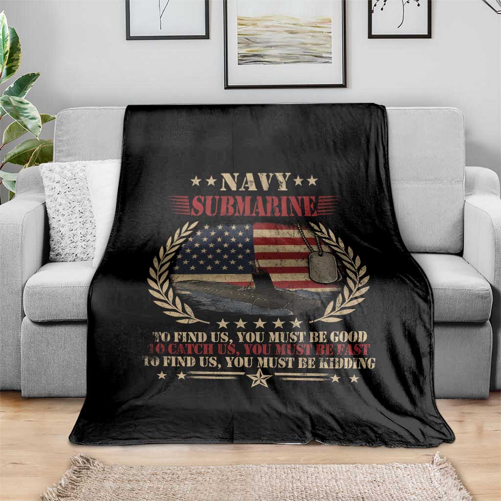Navy Submarine Throw Blanket To Find Us You Must Be Good To Catch Us You Must Be Fast TS11 Print Your Wear
