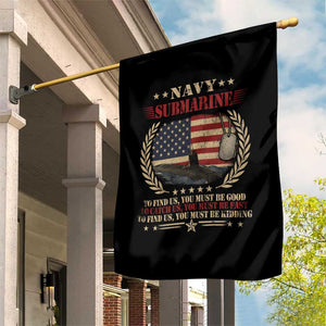 Navy Submarine Garden Flag To Find Us You Must Be Good To Catch Us You Must Be Fast TS11 Print Your Wear