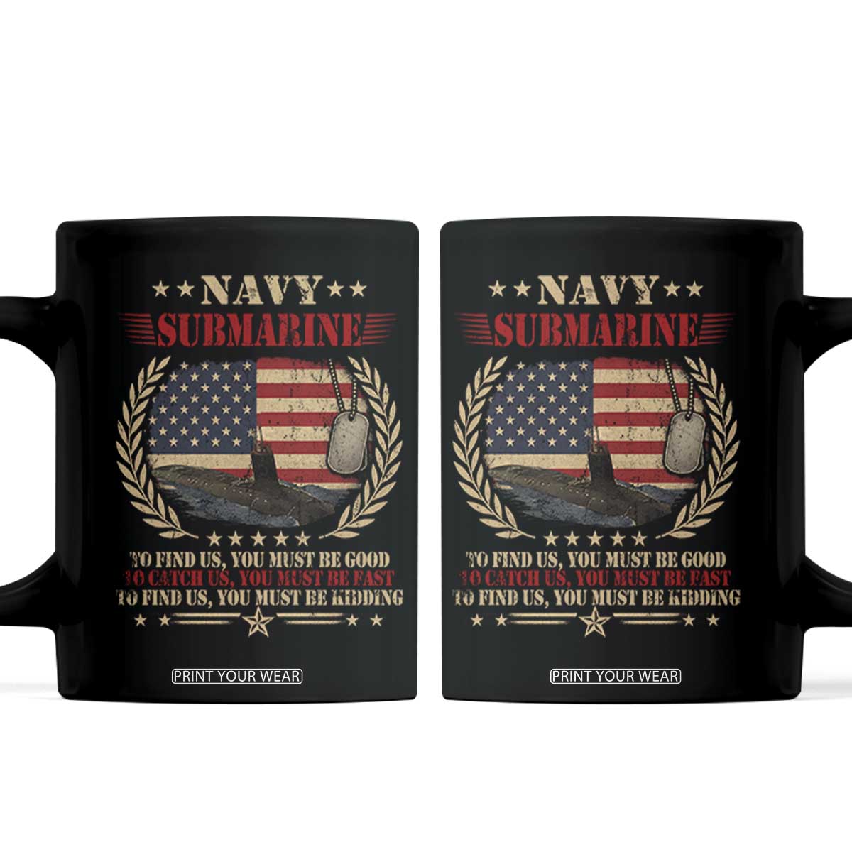 Navy Submarine Coffee Mug To Find Us You Must Be Good To Catch Us You Must Be Fast TS11 Black Print Your Wear