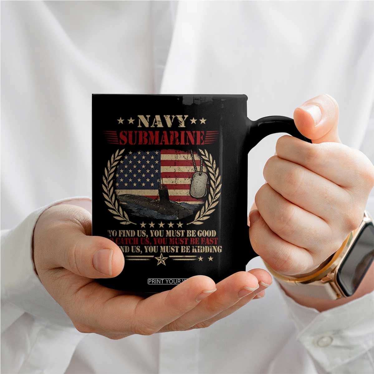 Navy Submarine Coffee Mug To Find Us You Must Be Good To Catch Us You Must Be Fast TS11 Print Your Wear