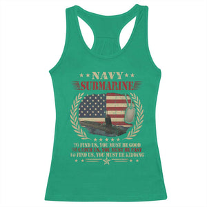 Navy Submarine Racerback Tank Top To Find Us You Must Be Good To Catch Us You Must Be Fast TS11 Irish Green Print Your Wear