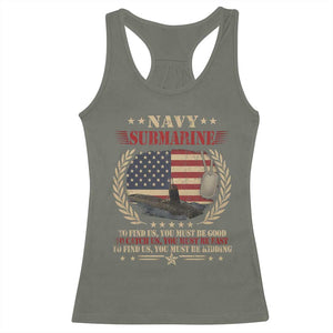 Navy Submarine Racerback Tank Top To Find Us You Must Be Good To Catch Us You Must Be Fast TS11 Military Green Print Your Wear