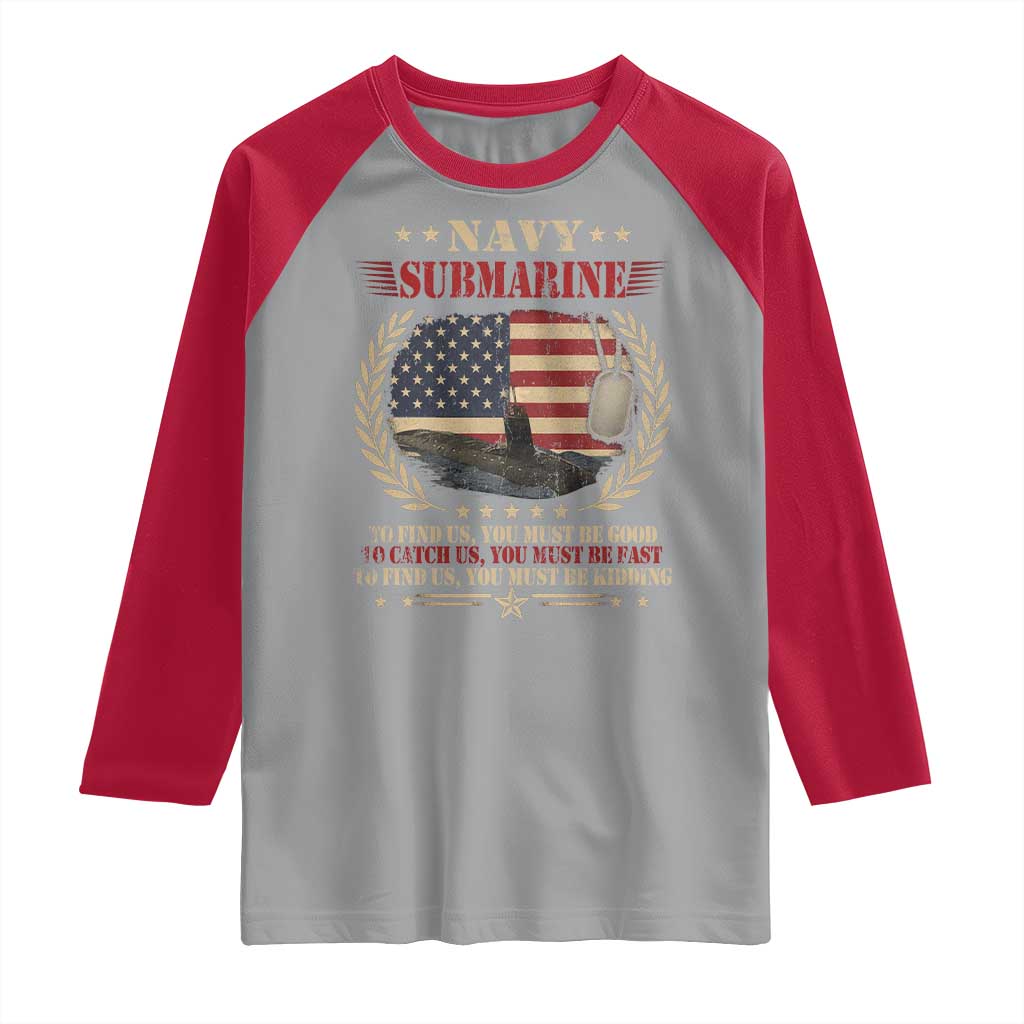 Navy Submarine Raglan Shirt To Find Us You Must Be Good To Catch Us You Must Be Fast TS11 Sport Gray Red Print Your Wear