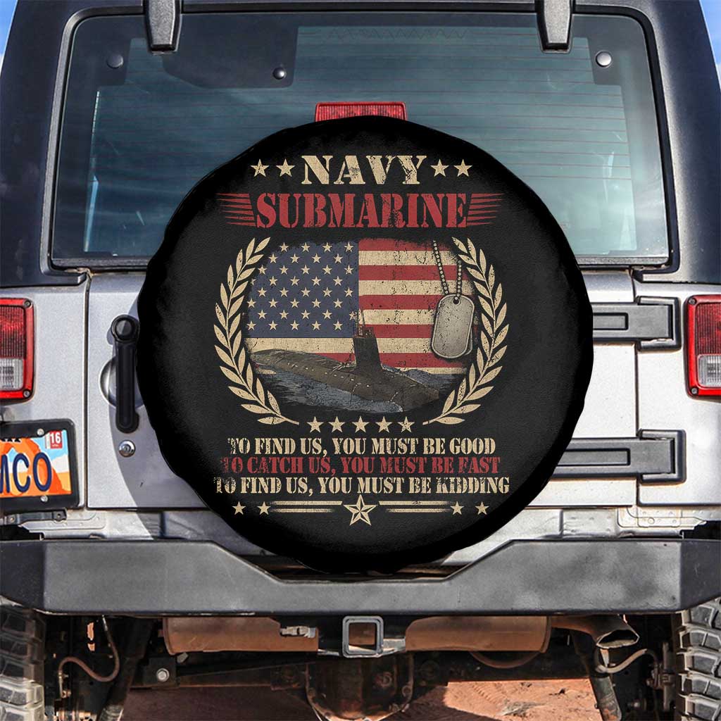 Navy Submarine Spare Tire Cover To Find Us You Must Be Good To Catch Us You Must Be Fast TS11 No hole Black Print Your Wear