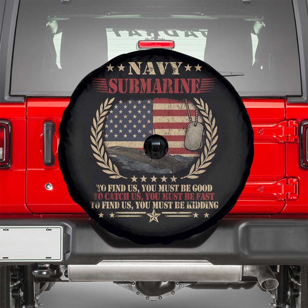 Navy Submarine Spare Tire Cover To Find Us You Must Be Good To Catch Us You Must Be Fast TS11 Black Print Your Wear