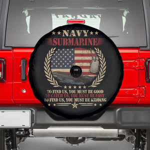 Navy Submarine Spare Tire Cover To Find Us You Must Be Good To Catch Us You Must Be Fast TS11 Black Print Your Wear