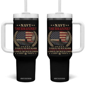 Navy Submarine Tumbler With Handle To Find Us You Must Be Good To Catch Us You Must Be Fast TS11 One Size: 40 oz Black Print Your Wear
