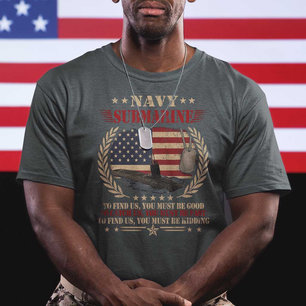 Navy Submarine T Shirt To Find Us You Must Be Good To Catch Us You Must Be Fast TS11 Dark Heather Print Your Wear