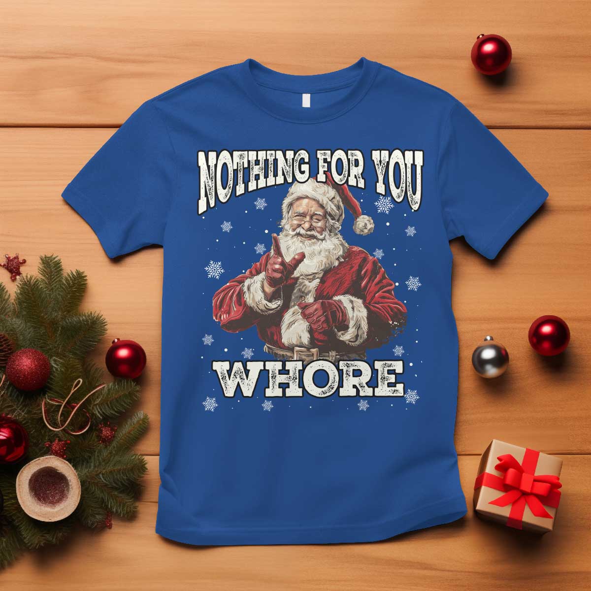 Funny Christmas Santa T Shirt Nothing For You Whore Dirty Xmas Jokes TS11 Royal Blue Print Your Wear