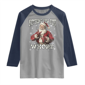 Funny Christmas Santa Raglan Shirt Nothing For You Whore Dirty Xmas Jokes TS11 Sport Gray Navy Print Your Wear