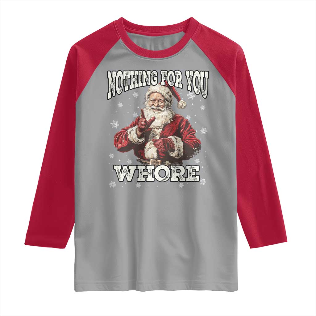 Funny Christmas Santa Raglan Shirt Nothing For You Whore Dirty Xmas Jokes TS11 Sport Gray Red Print Your Wear