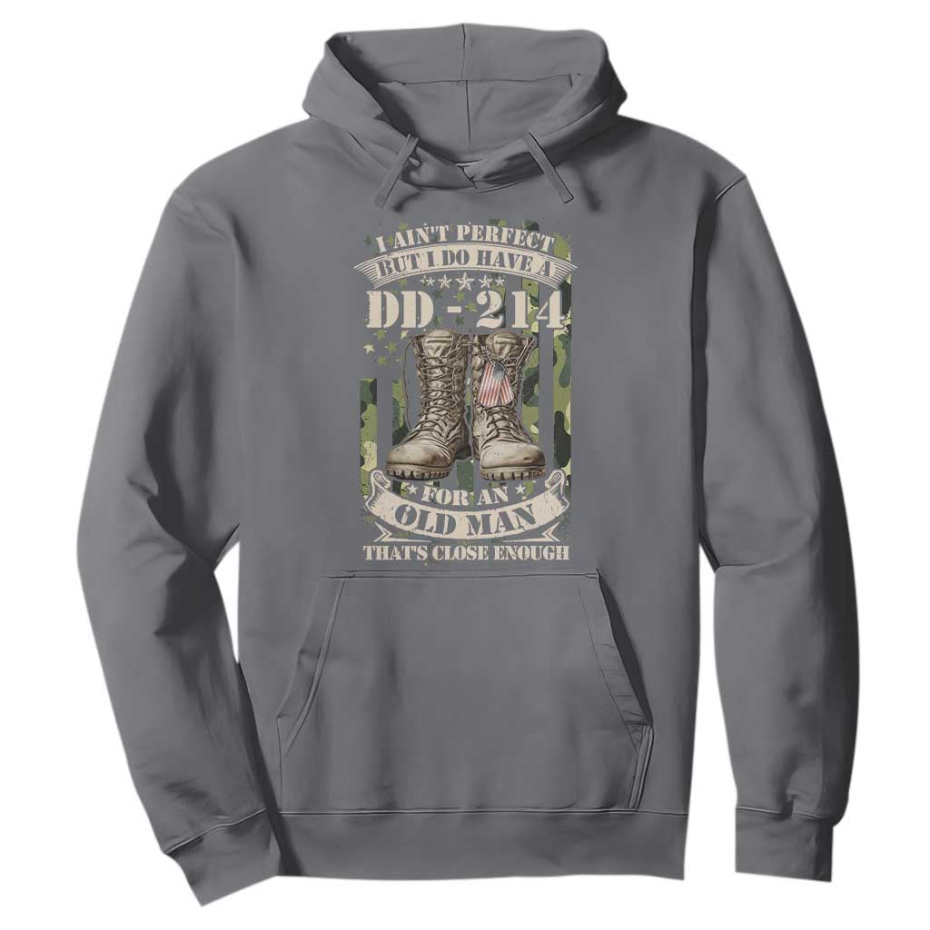 Patriotic Veterans Hoodie I Ain't Perfect But I Do Have A DD-214 For An Old Man That's Close Enough TS11 Charcoal Print Your Wear
