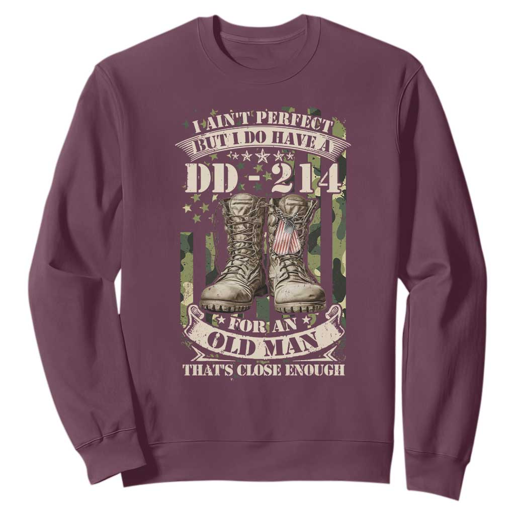 Patriotic Veterans Sweatshirt I Ain't Perfect But I Do Have A DD-214 For An Old Man That's Close Enough TS11 Maroon Print Your Wear