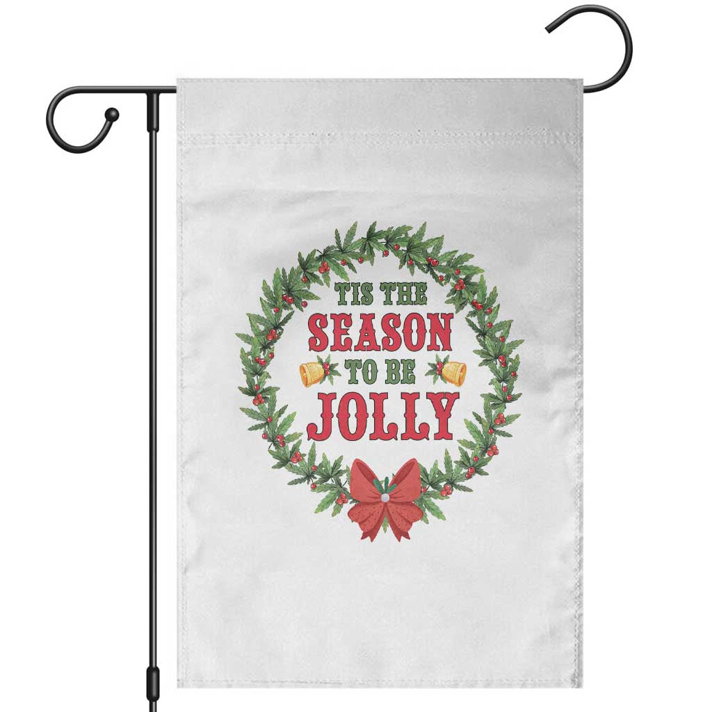 Funny Weed Christmas Garden Flag Tis The Season To Be Jolly Xmas Wreath TS11 White Print Your Wear