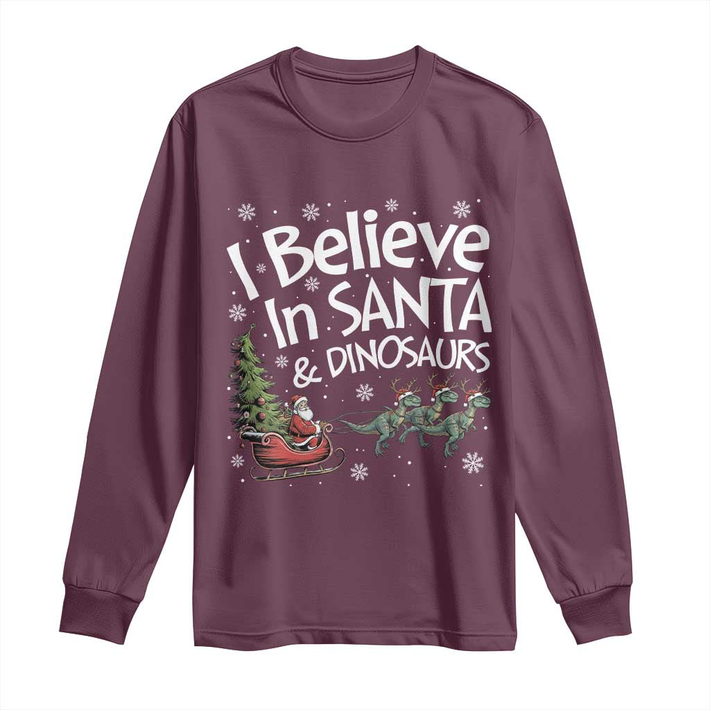 Funny Christmas Dino Long Sleeve Shirt I Believe In Santa And Dinosaur TS11 Maroon Print Your Wear