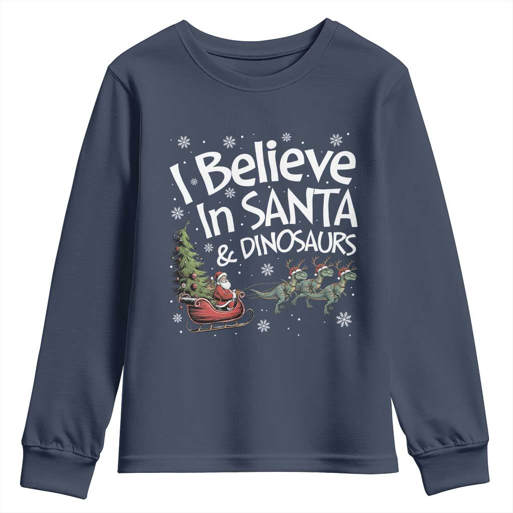 Funny Christmas Dino Youth Sweatshirt I Believe In Santa And Dinosaur TS11 Navy Print Your Wear