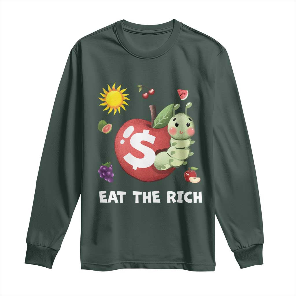 Funny Eat The Rich Long Sleeve Shirt Hungry Caterpillar Fruit Social Activist TS11 Dark Forest Green Print Your Wear