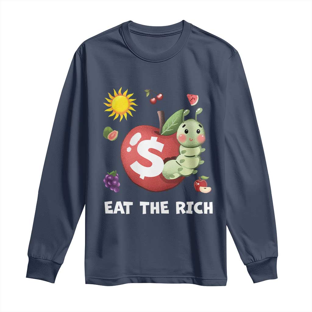 Funny Eat The Rich Long Sleeve Shirt Hungry Caterpillar Fruit Social Activist TS11 Navy Print Your Wear