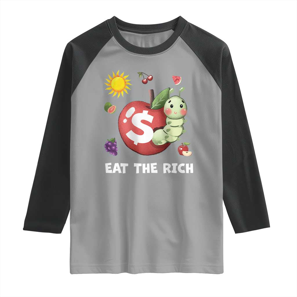 Funny Eat The Rich Raglan Shirt Hungry Caterpillar Fruit Social Activist TS11 Sport Gray Black Print Your Wear