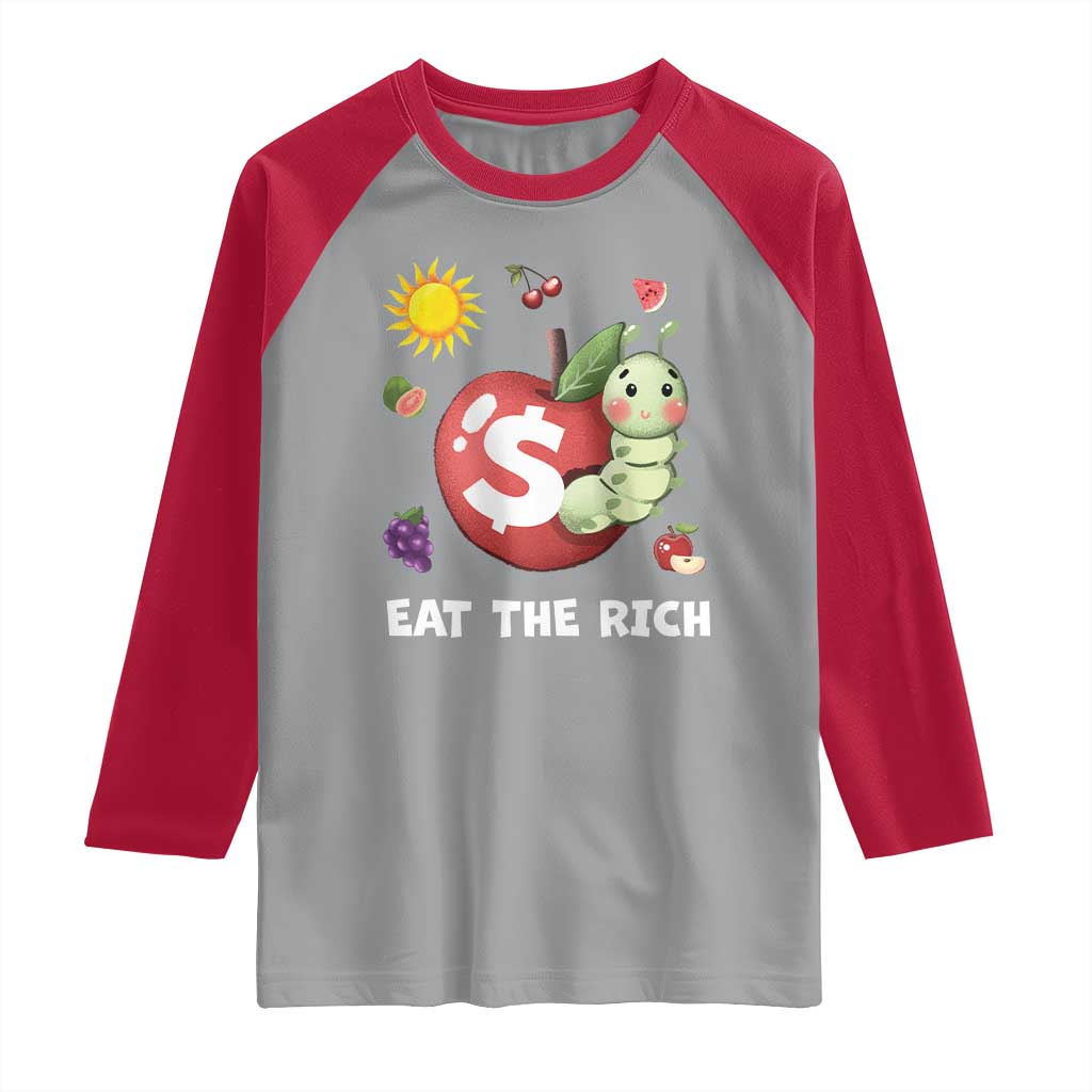 Funny Eat The Rich Raglan Shirt Hungry Caterpillar Fruit Social Activist TS11 Sport Gray Red Print Your Wear