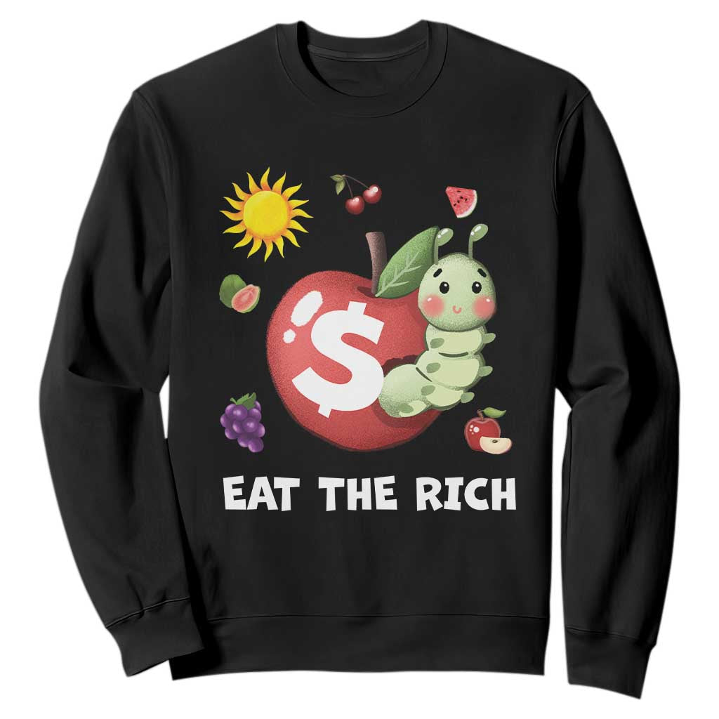 Funny Eat The Rich Sweatshirt Hungry Caterpillar Fruit Social Activist TS11 Black Print Your Wear