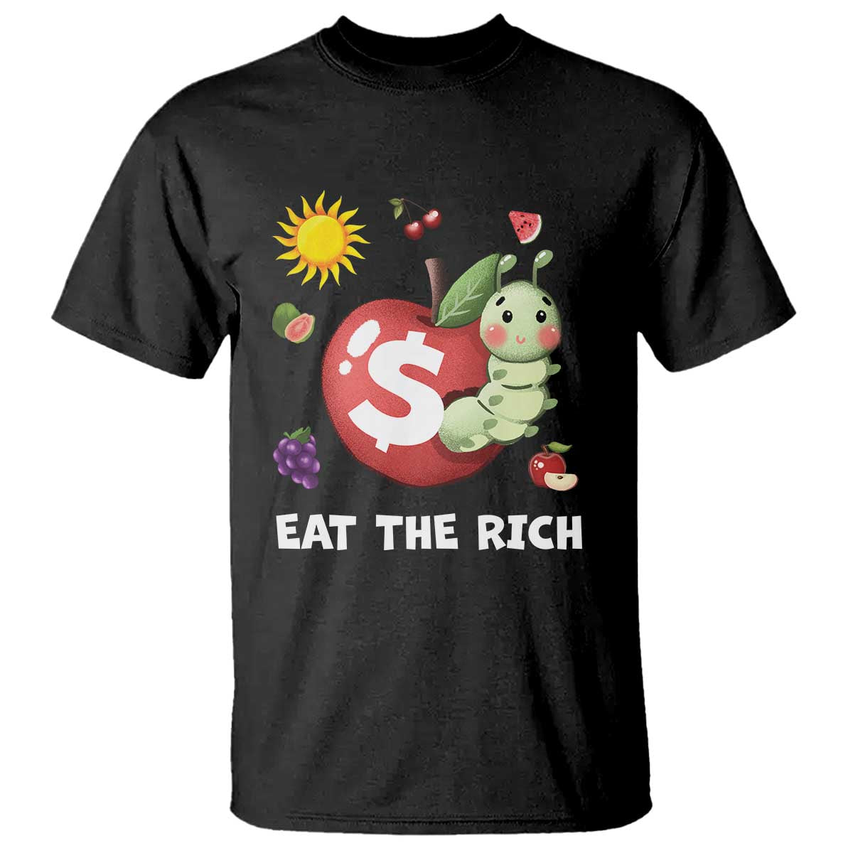 Funny Eat The Rich T Shirt Hungry Caterpillar Fruit Social Activist TS11 Black Print Your Wear
