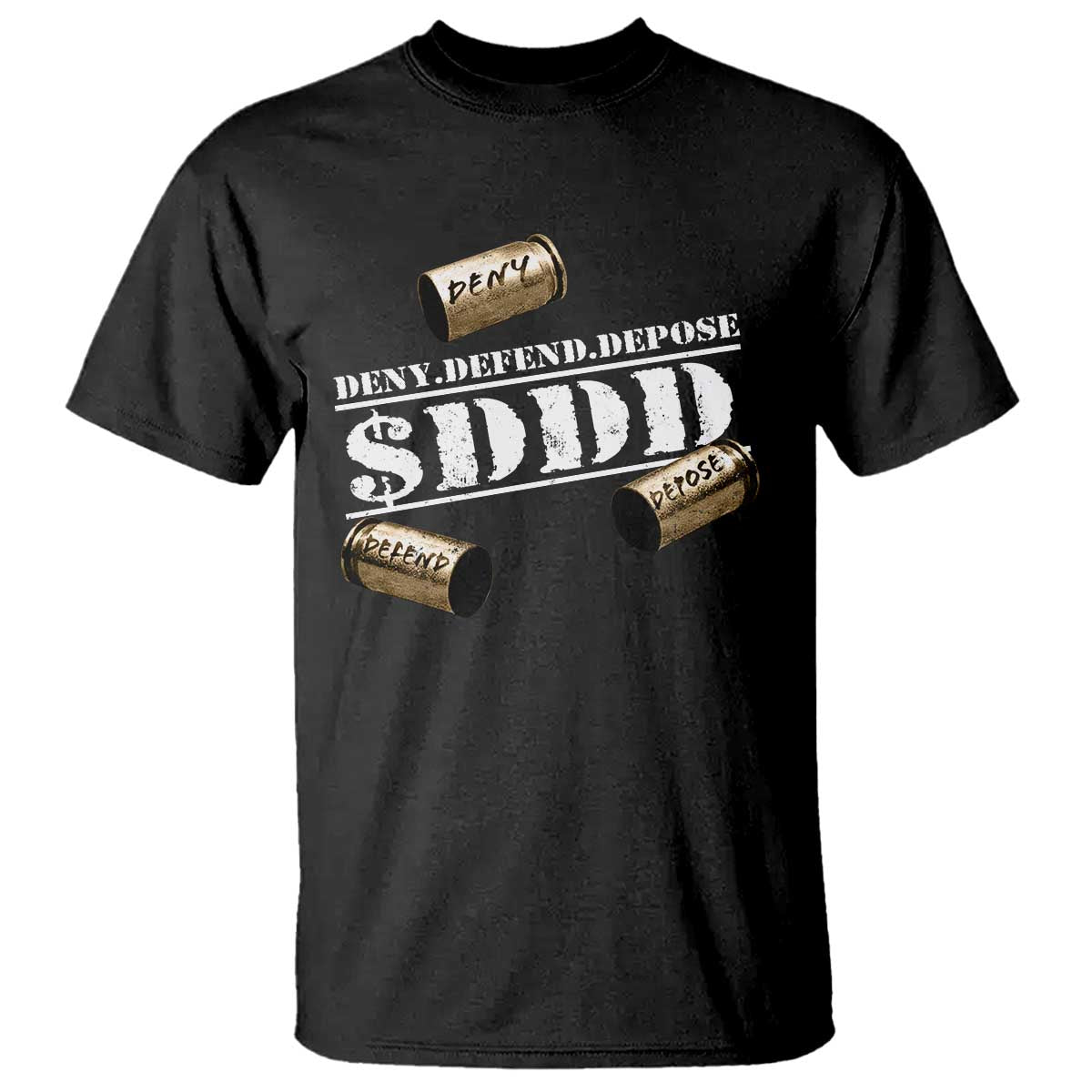 Deny Defend Depose T Shirt $DDD Vintage Bronze Bullet Shells TS11 Black Print Your Wear