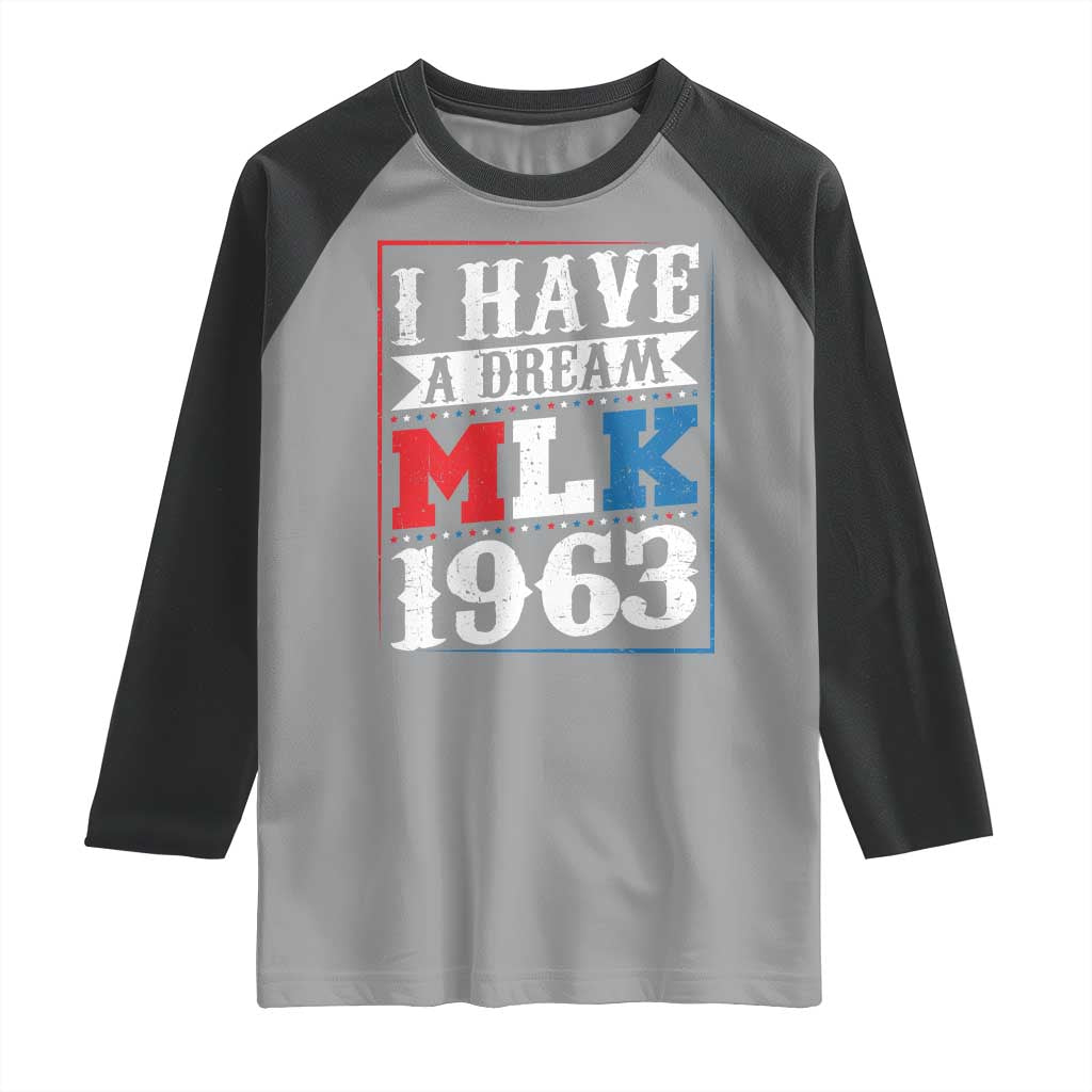 I Have A Dream Martin Luther King Raglan Shirt MLK Day 1963 TS11 Sport Gray Black Print Your Wear