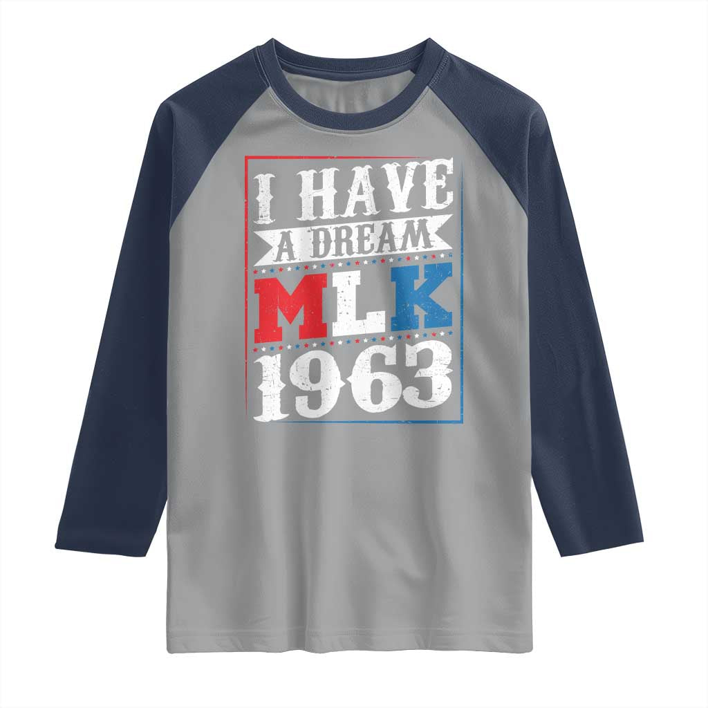 I Have A Dream Martin Luther King Raglan Shirt MLK Day 1963 TS11 Sport Gray Navy Print Your Wear