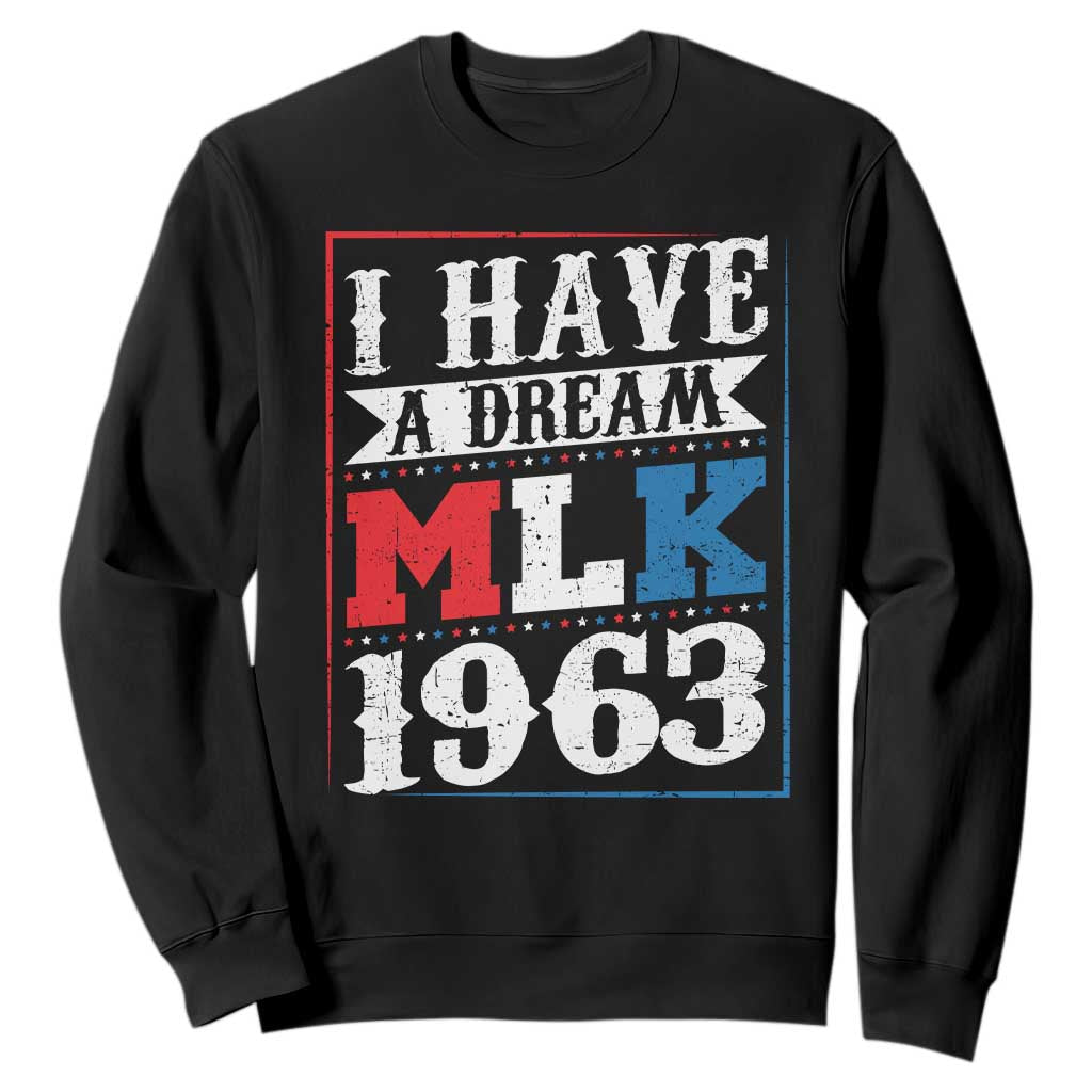I Have A Dream Martin Luther King Sweatshirt MLK Day 1963 TS11 Black Print Your Wear