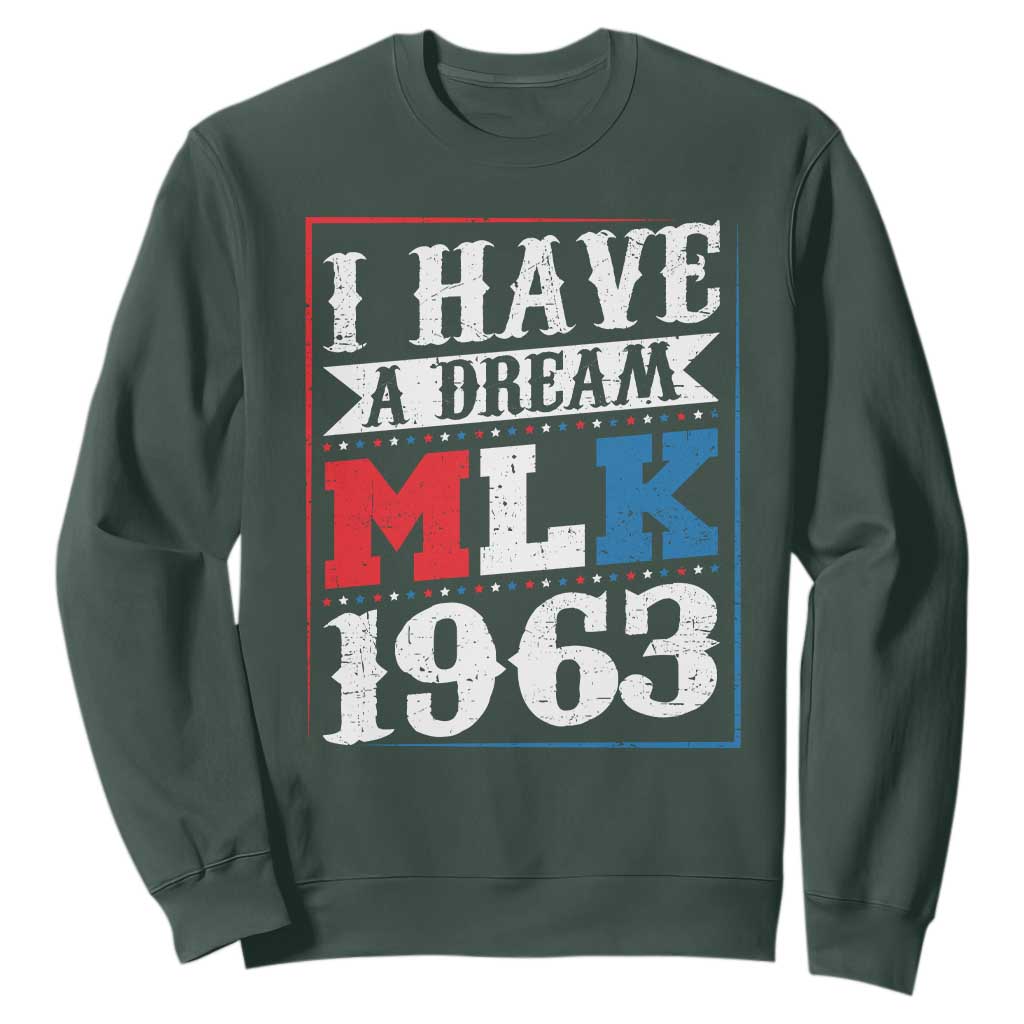 I Have A Dream Martin Luther King Sweatshirt MLK Day 1963 TS11 Dark Forest Green Print Your Wear