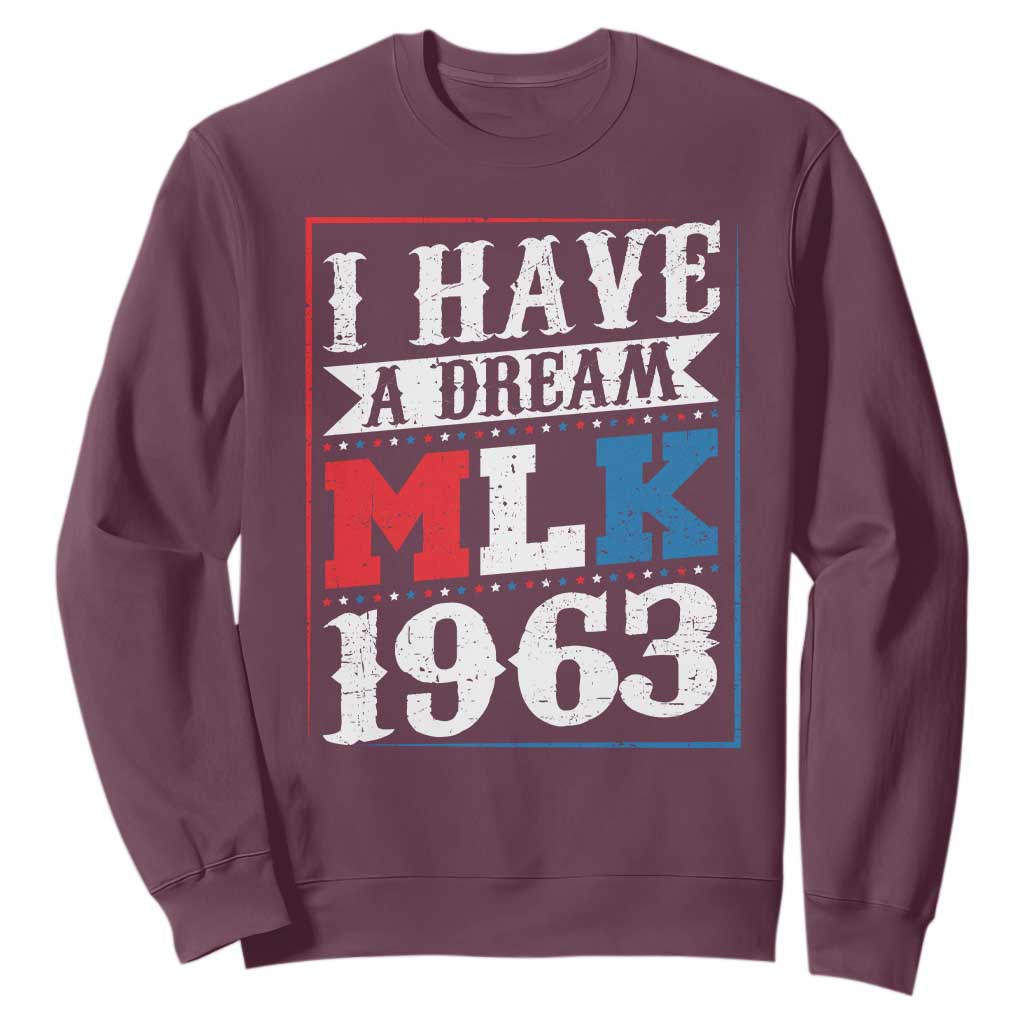 I Have A Dream Martin Luther King Sweatshirt MLK Day 1963 TS11 Maroon Print Your Wear
