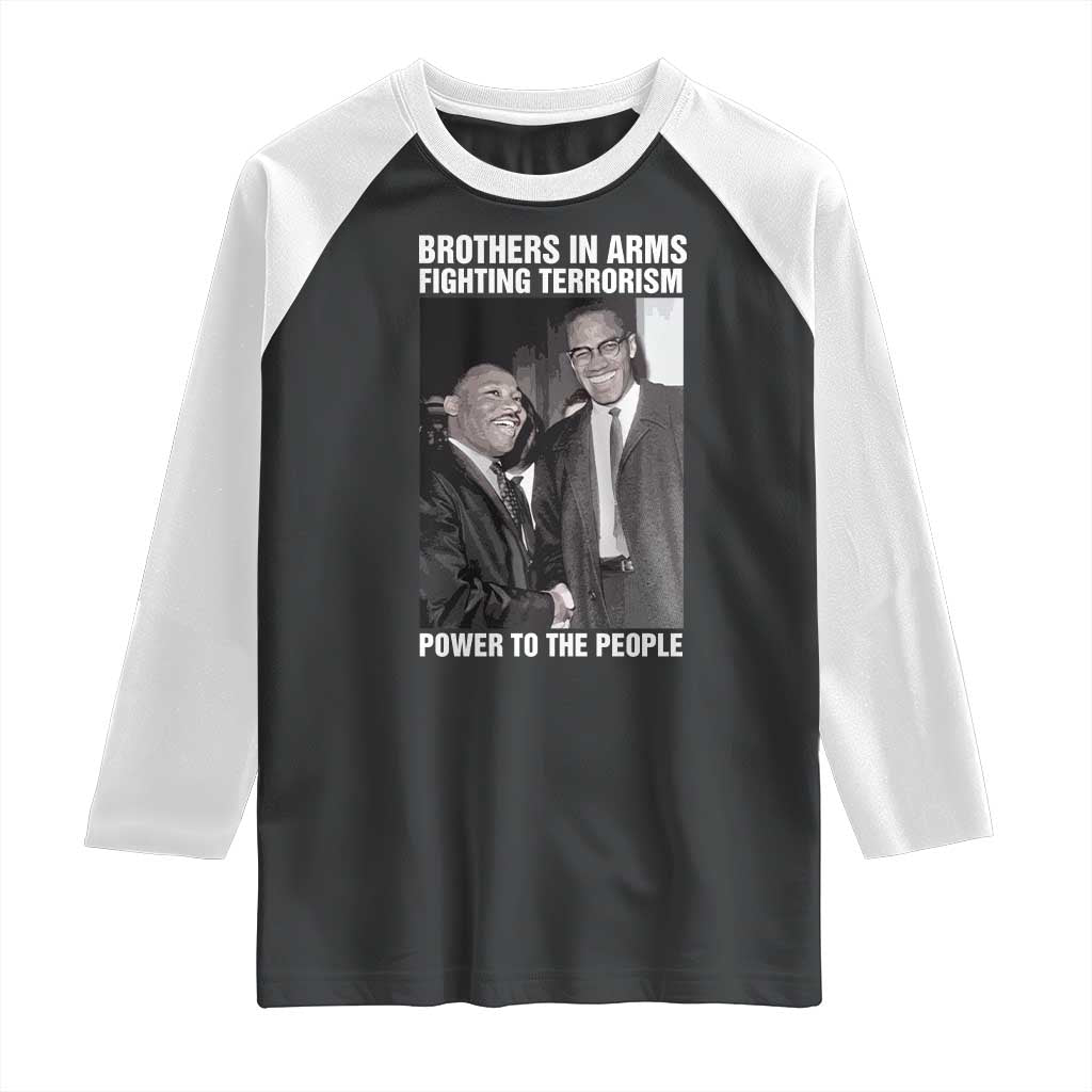 Martin Luther King And Malcolm X Raglan Shirt Brothers In Arms Fighting Terrorism Power To The People TS11 Black White Print Your Wear
